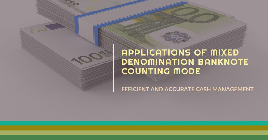 Exploring the Applications of Mixed Denomination Banknote Counting Mode