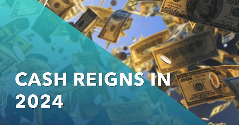 Cash Reigns in 2024