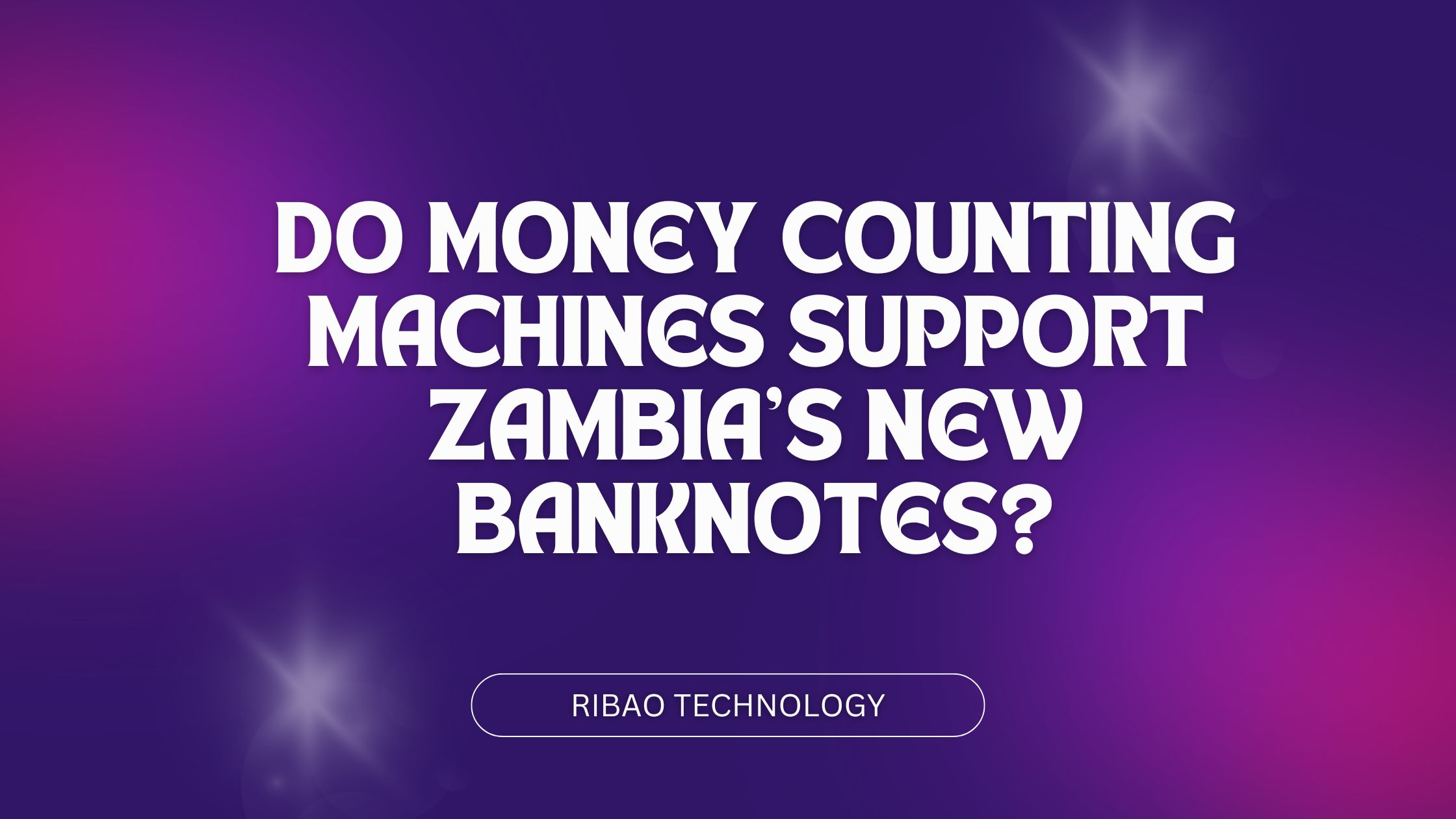 Do Money Counting Machines Support Zambia's New Banknotes?