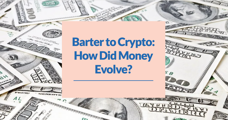 Barter to Crypto: How Did Money Evolve