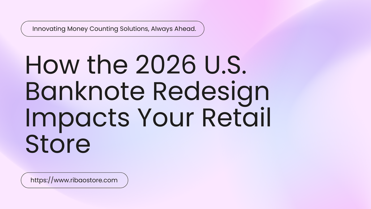 How the 2026 U.S. Banknote Redesign Impacts Your Retail Store (And Why