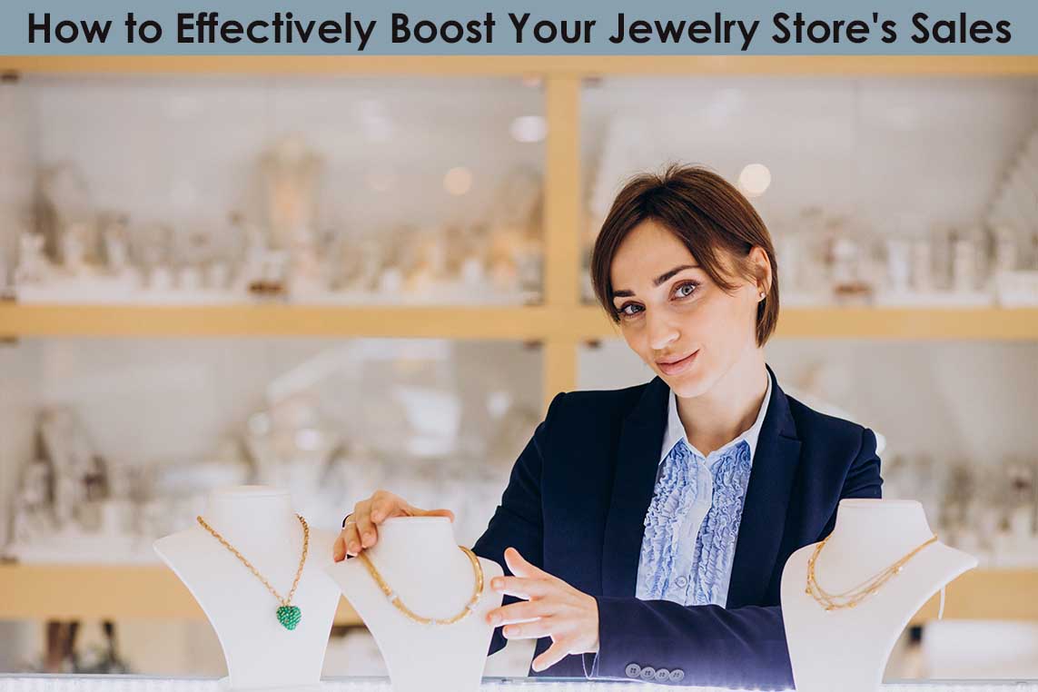 Jewelers Must-Read: How to Boost Your Jewelry Store's Sales