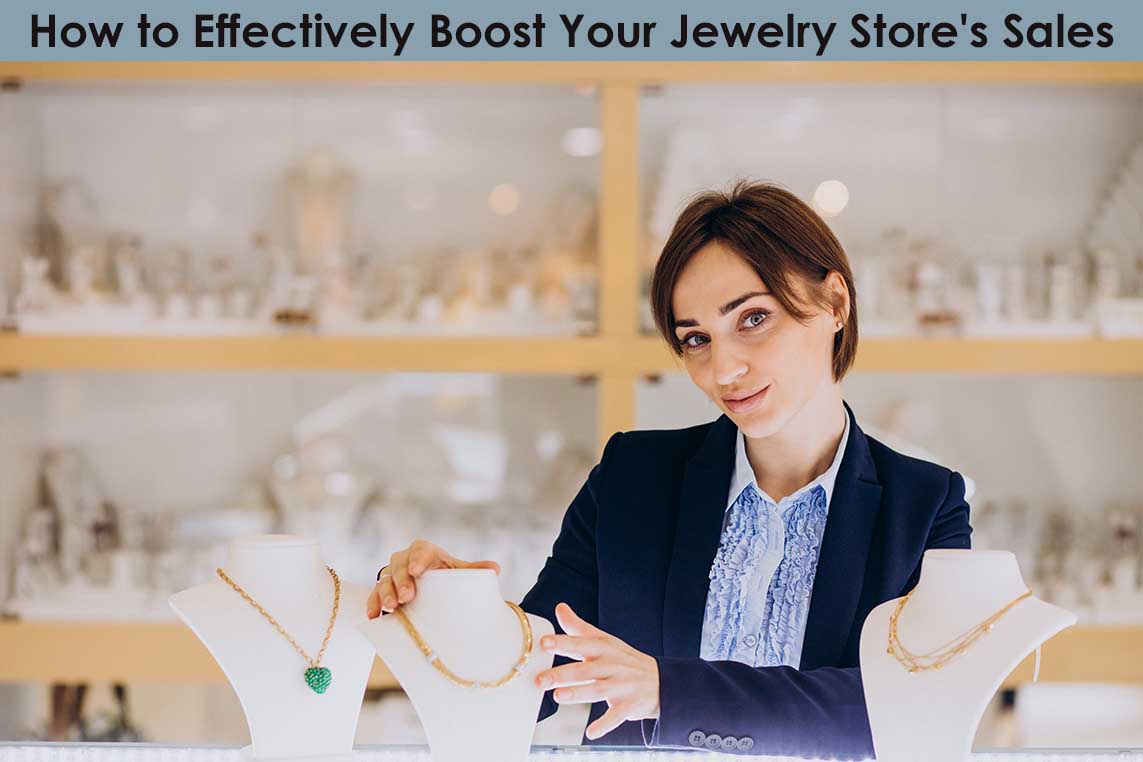 Jewelers Must Read How to Boost Your Jewelry Store s Sales