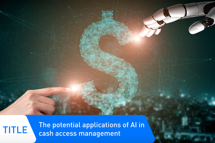 The potential applications of AI in cash access management