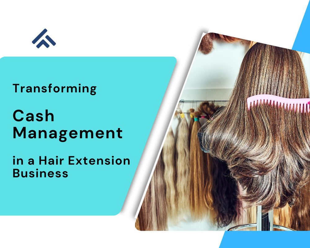 Transforming Cash Management in a Hair Extension Business