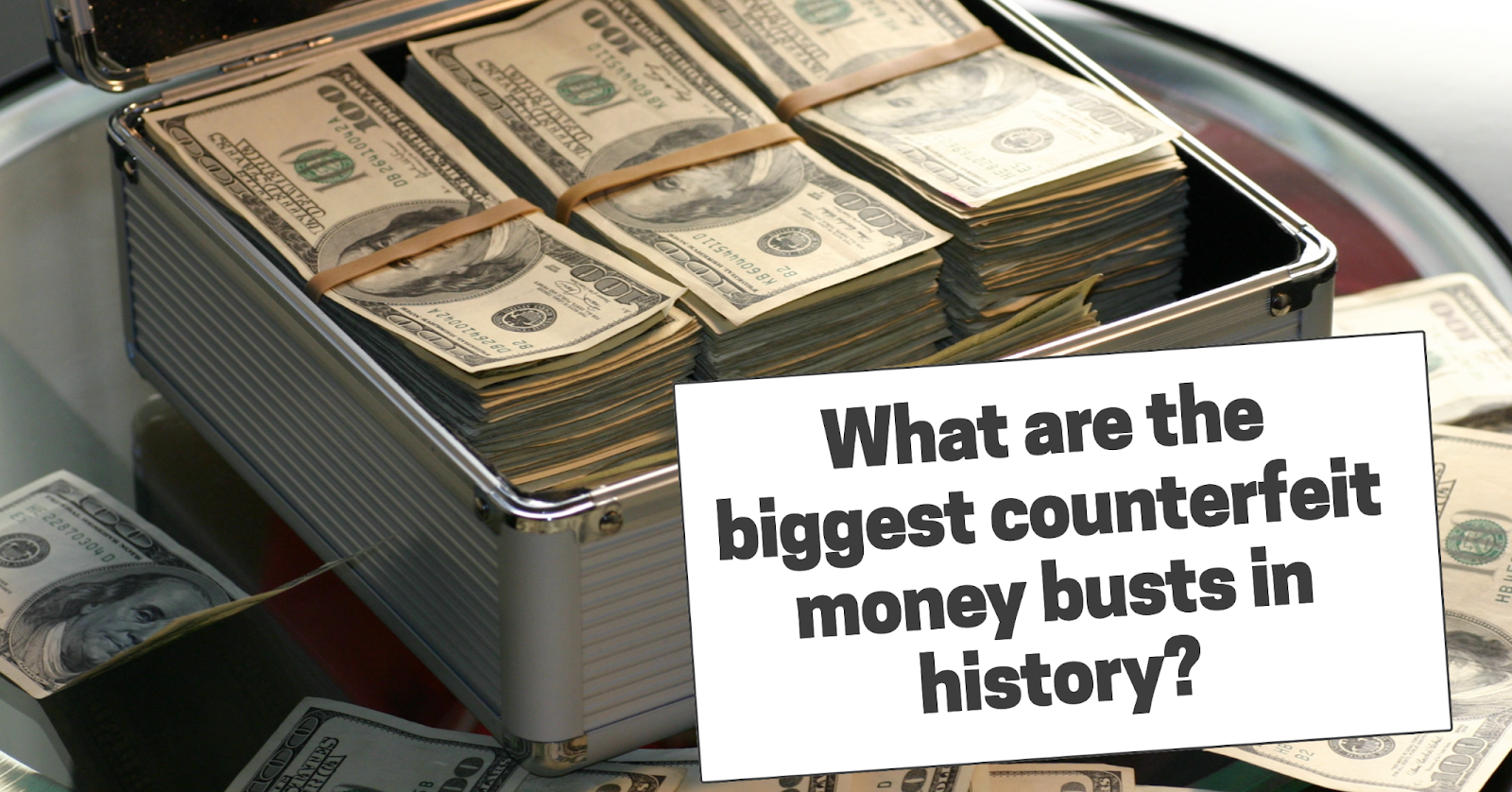 the biggest counterfeit money busts in history