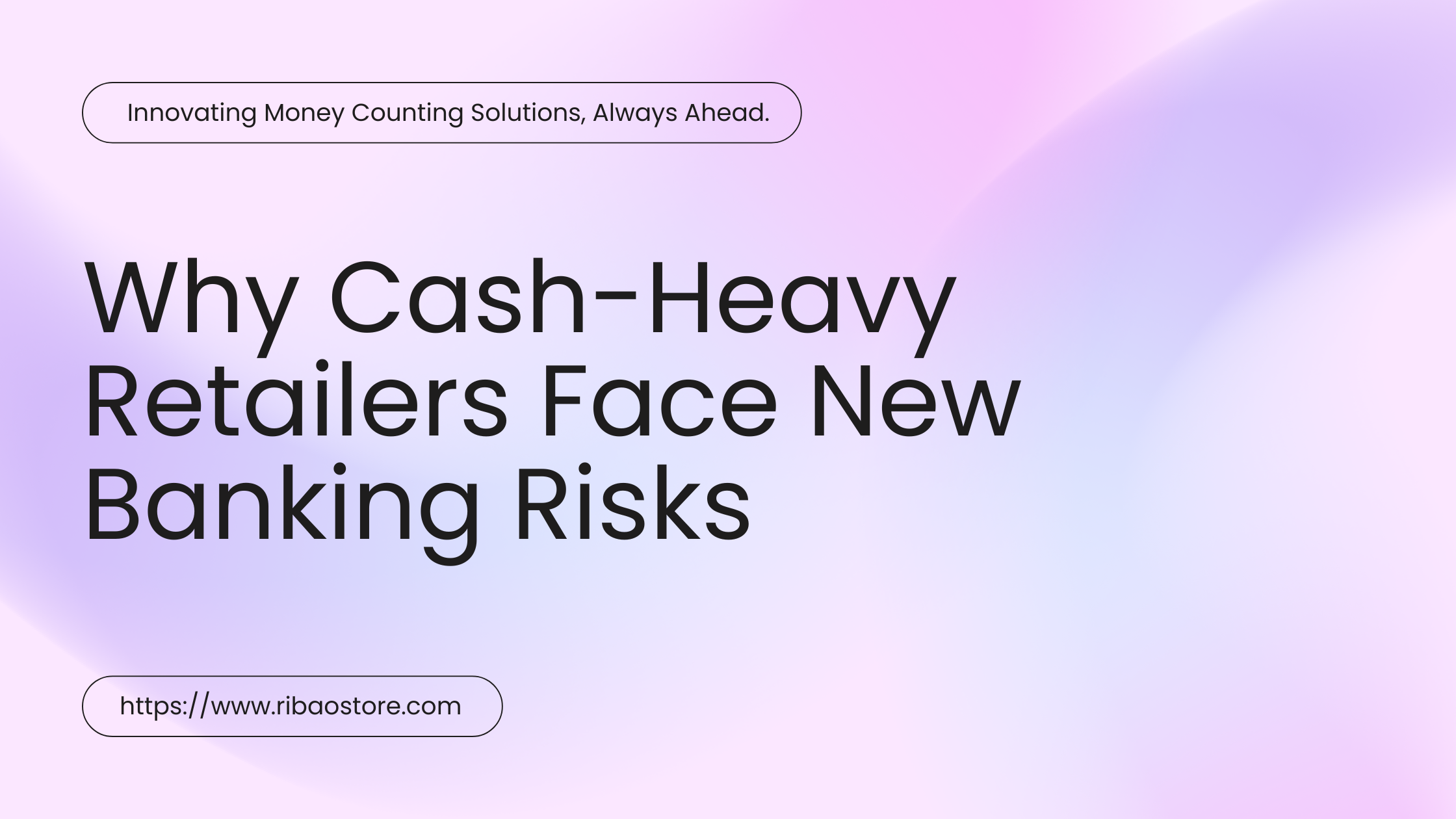 Why Cash-Heavy Retailers Face New Banking Risks
