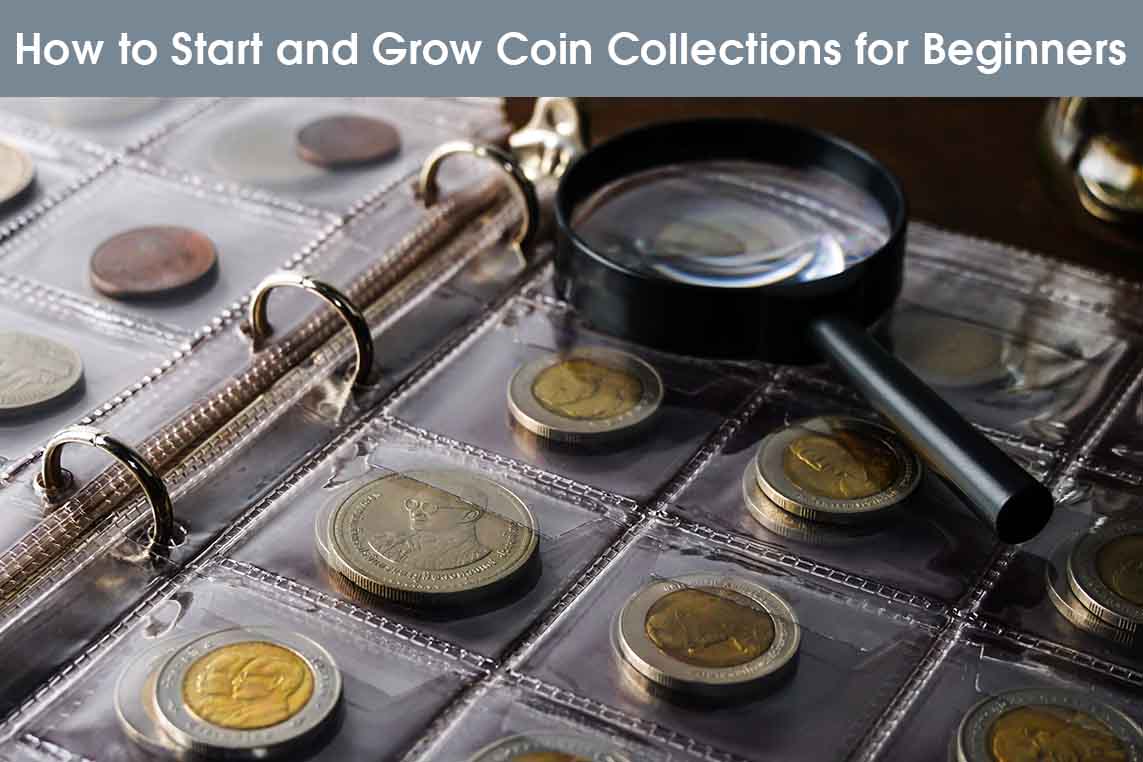 How to Start and Grow Coin Collections for Beginners